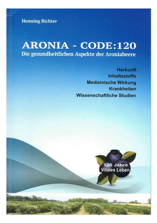 ARONIA – Code: 120 Die gesundheitlichen Aspekte der Aroniabeere